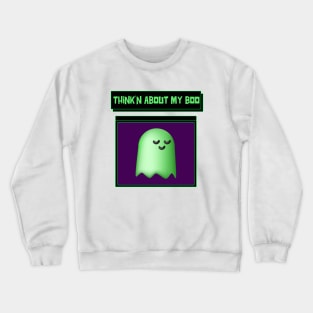 Thinking about my boo Crewneck Sweatshirt